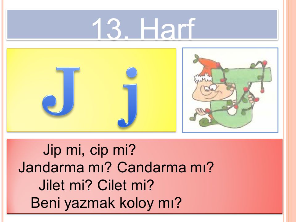 J j 13. Harf Jip mi, cip mi Jandarma mı Candarma mı