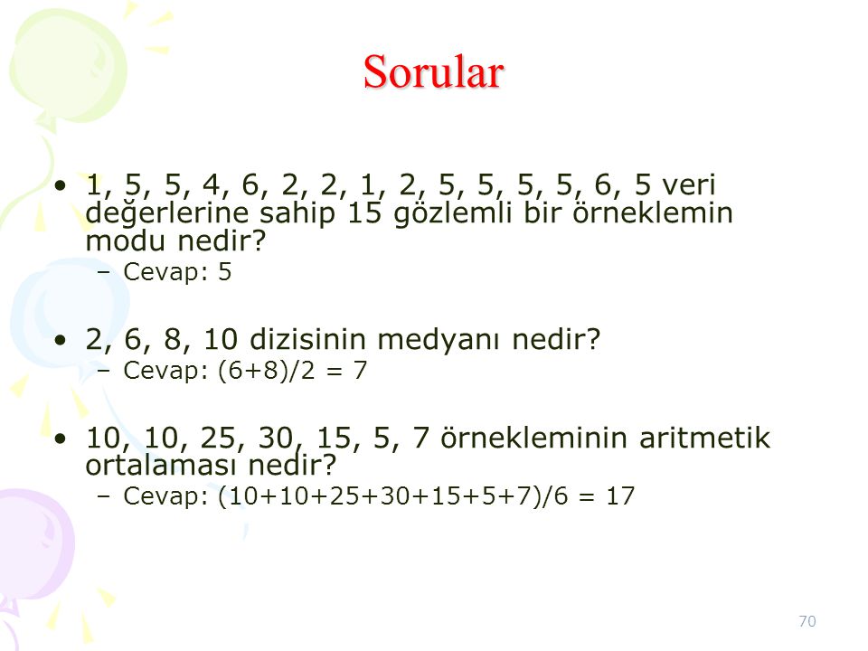 Sorular 1, 5, 5, 4, 6, 2, 2, 1, 2, 5, 5, 5, 5, 6, 5 veri değerlerine sahip 15 gözlemli bir örneklemin modu nedir