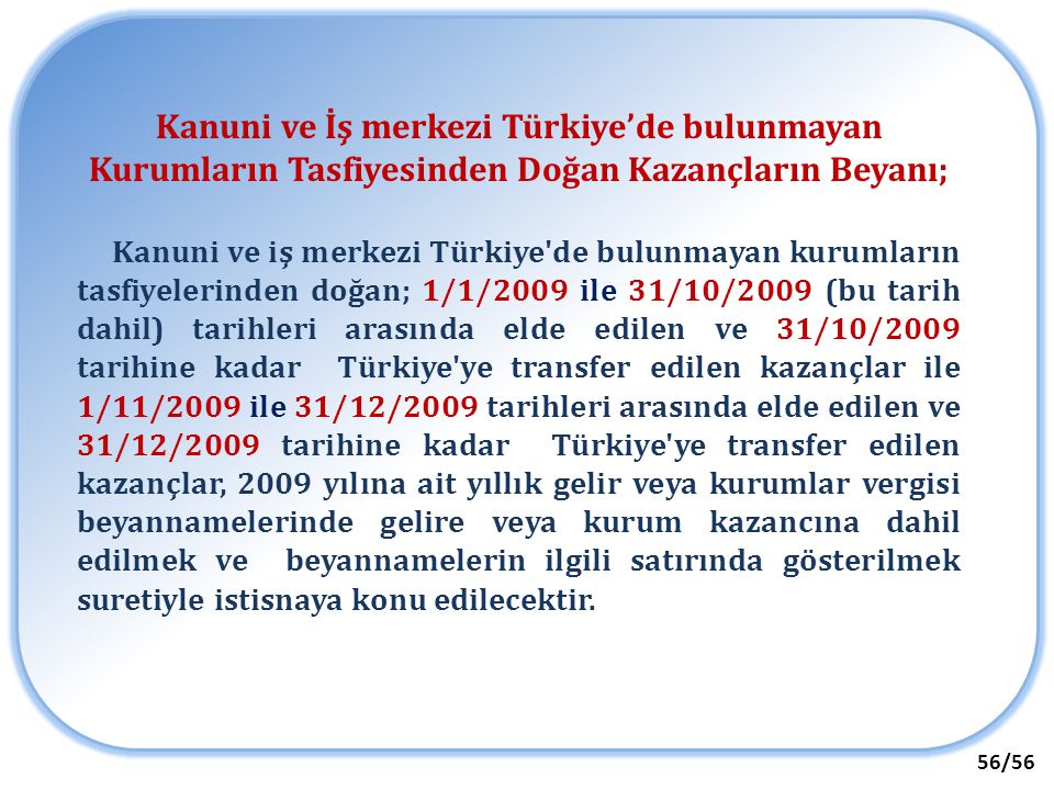 Kanuni ve İş merkezi Türkiye’de bulunmayan Kurumların Tasfiyesinden Doğan Kazançların Beyanı;