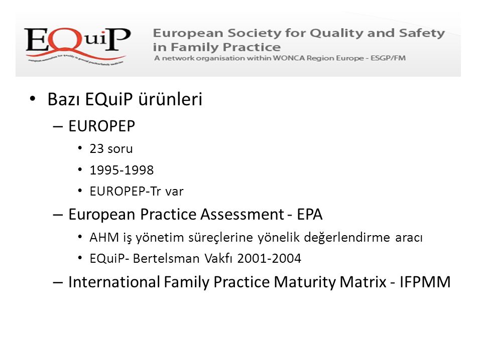 Bazı EQuiP ürünleri EUROPEP European Practice Assessment - EPA