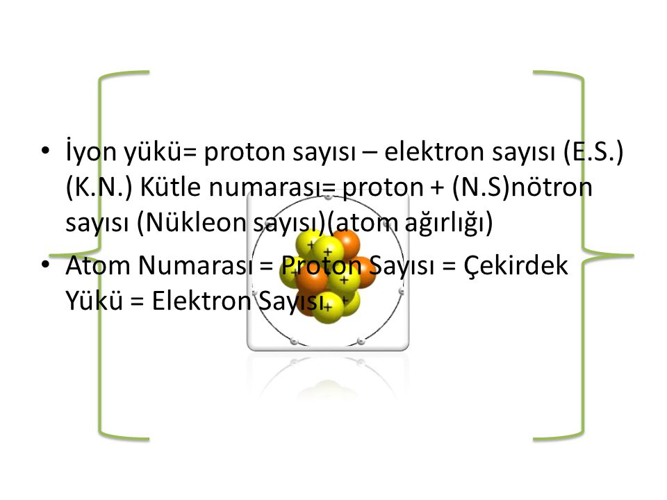 İyon yükü= proton sayısı – elektron sayısı (E. S. ) (K. N