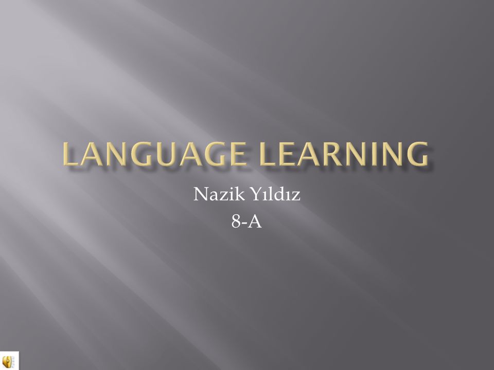 LANGUAGE LEARNING Nazik Yıldız 8-A