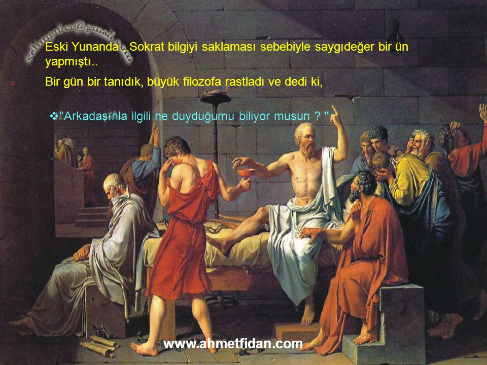 Eski Yunanda , Sokrat bilgiyi saklaması sebebiyle saygıdeğer bir ün yapmıştı..