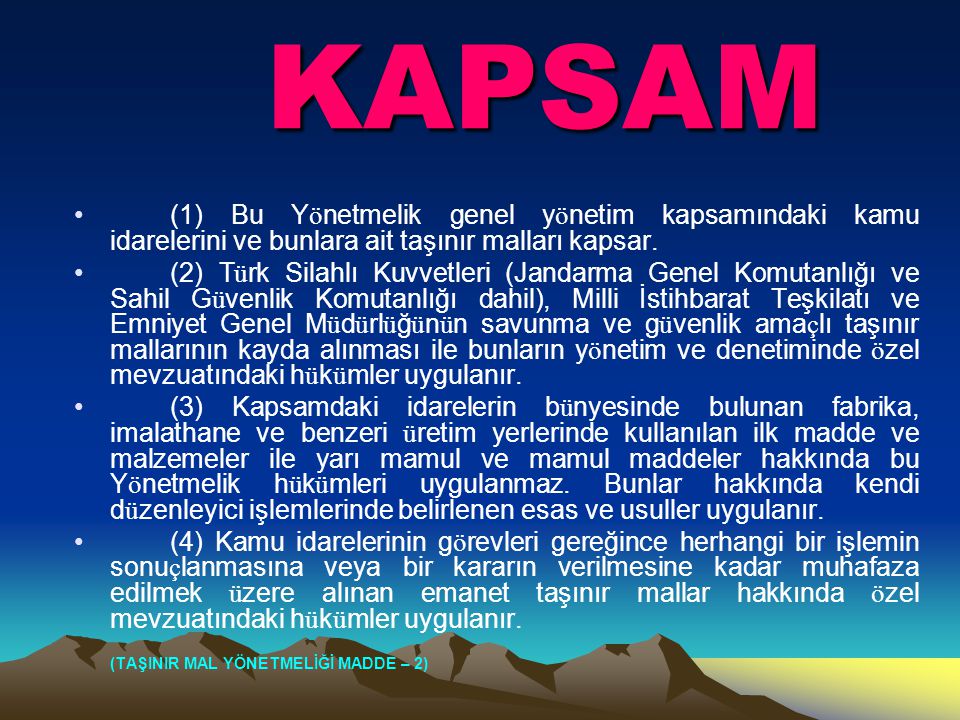 KAPSAM (1) Bu Yönetmelik genel yönetim kapsamındaki kamu idarelerini ve bunlara ait taşınır malları kapsar.