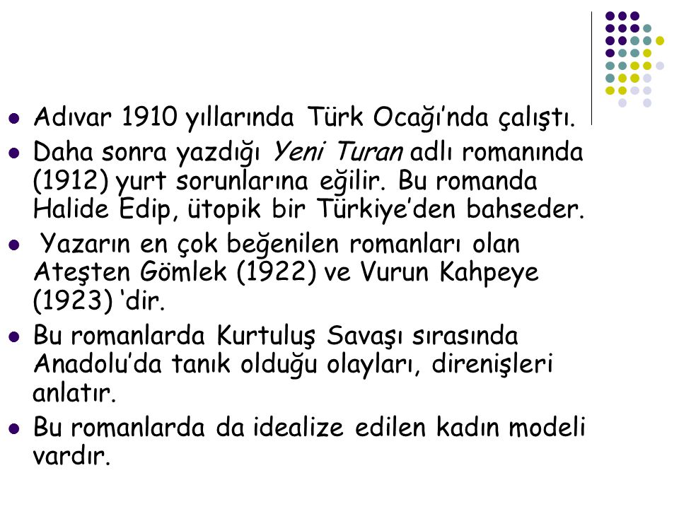 Adıvar 1910 yıllarında Türk Ocağı’nda çalıştı.