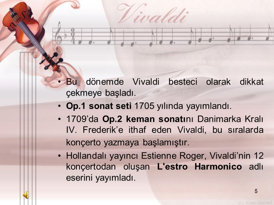 Bu dönemde Vivaldi besteci olarak dikkat çekmeye başladı.