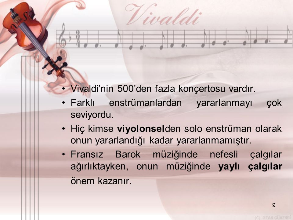 Vivaldi’nin 500’den fazla konçertosu vardır.