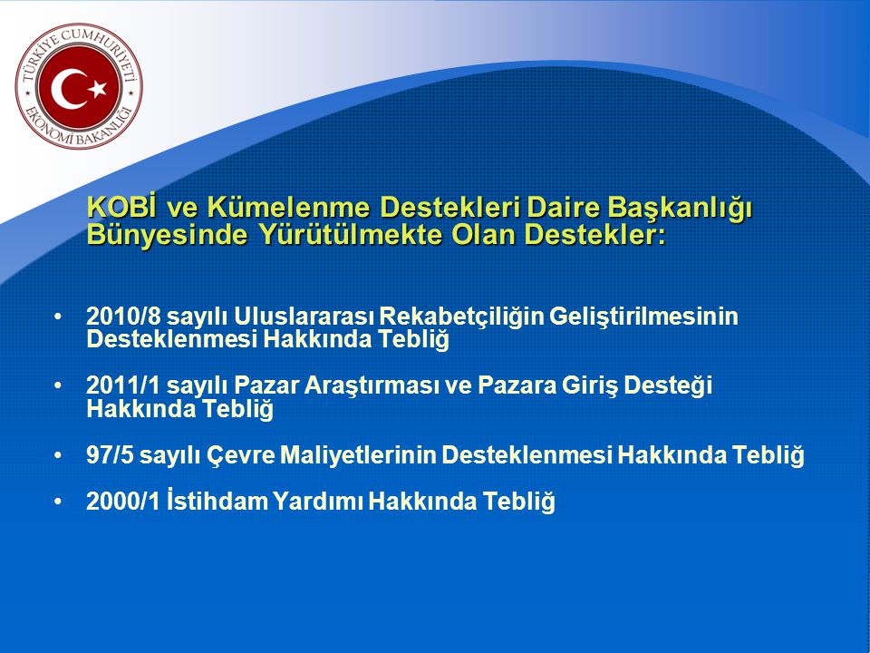 KOBİ ve Kümelenme Destekleri Daire Başkanlığı Bünyesinde Yürütülmekte Olan Destekler: