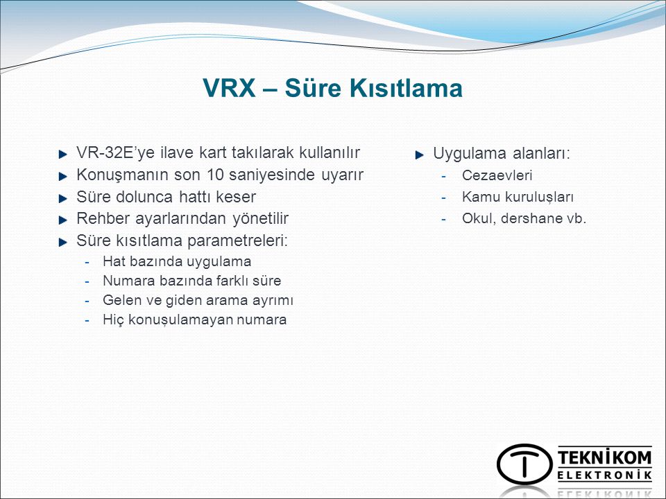 VRX – Süre Kısıtlama VR-32E’ye ilave kart takılarak kullanılır