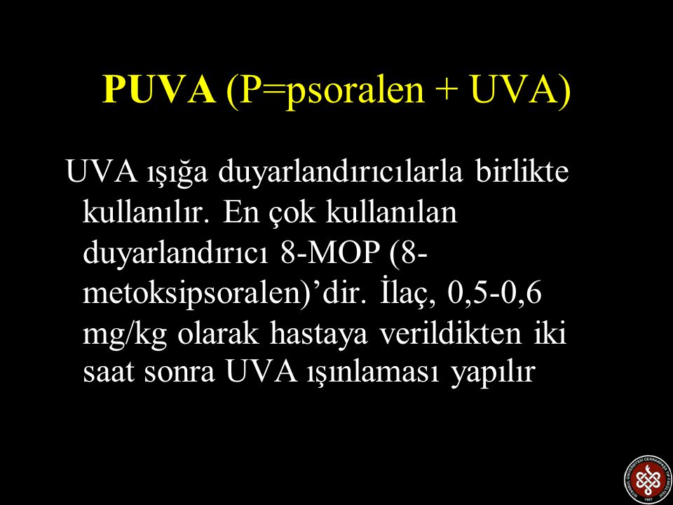 PUVA (P=psoralen + UVA)