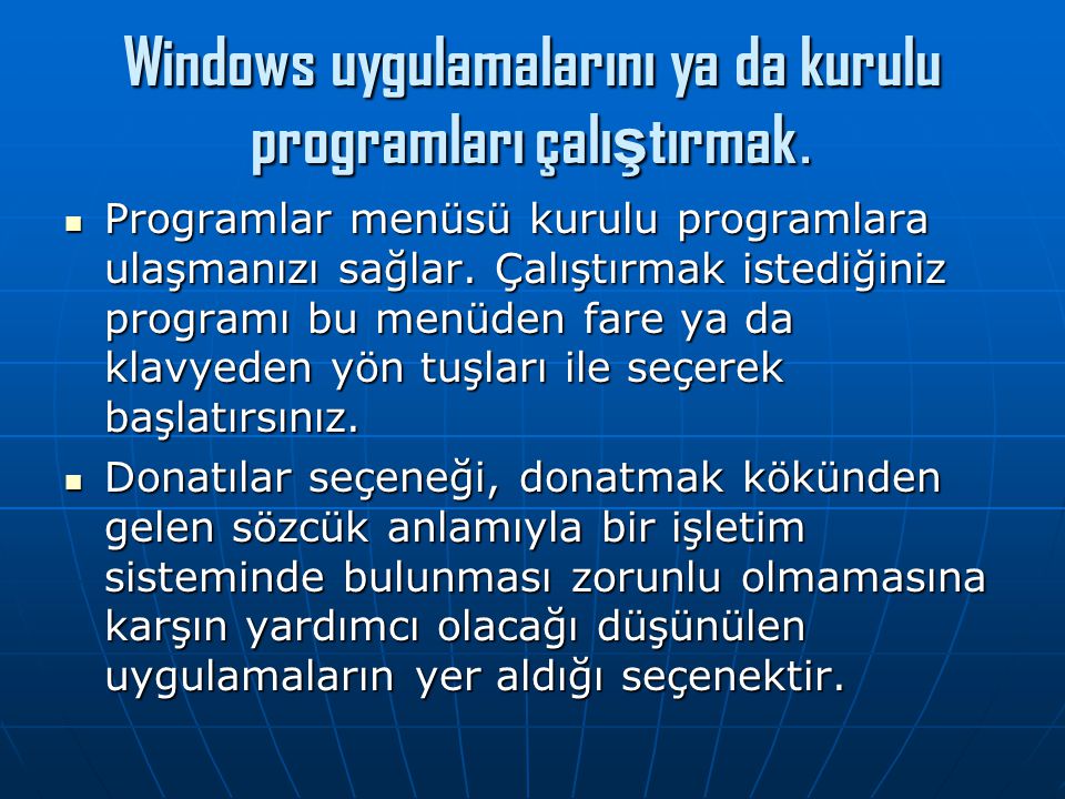 Windows uygulamalarını ya da kurulu programları çalıştırmak.