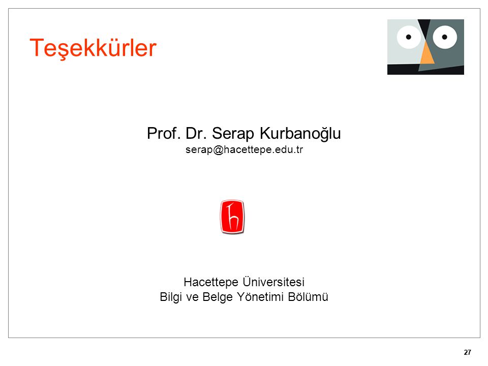 Teşekkürler Prof. Dr. Serap Kurbanoğlu Hacettepe Üniversitesi