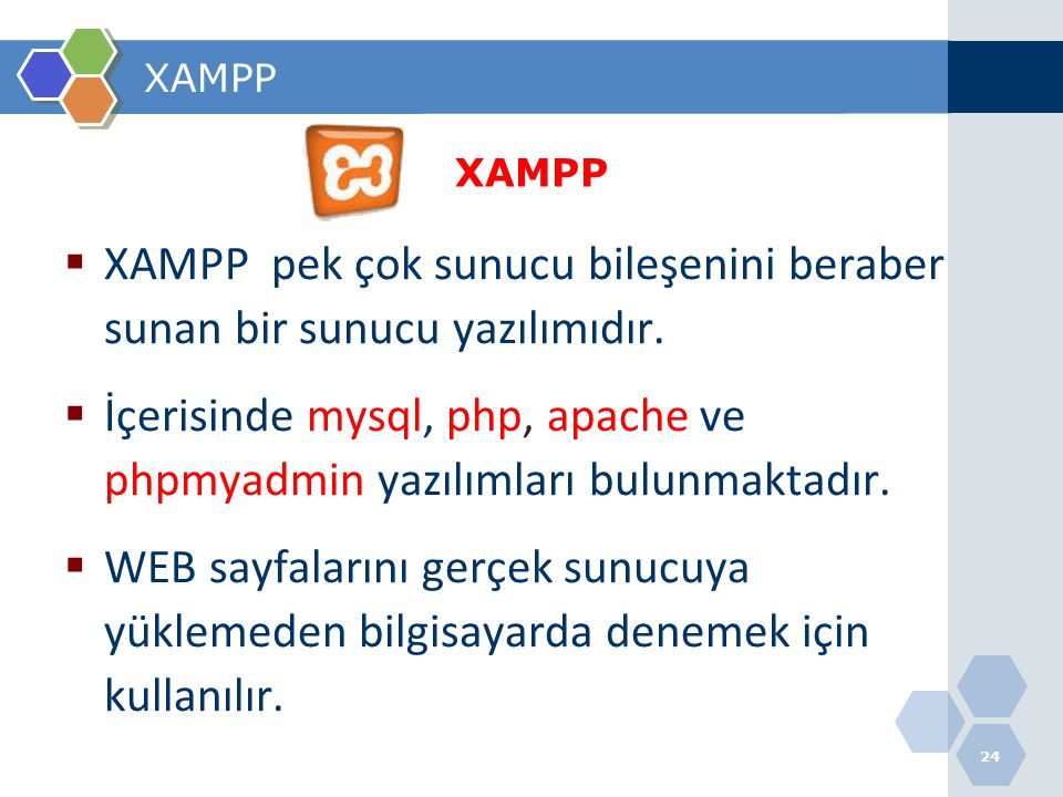 XAMPP pek çok sunucu bileşenini beraber sunan bir sunucu yazılımıdır.