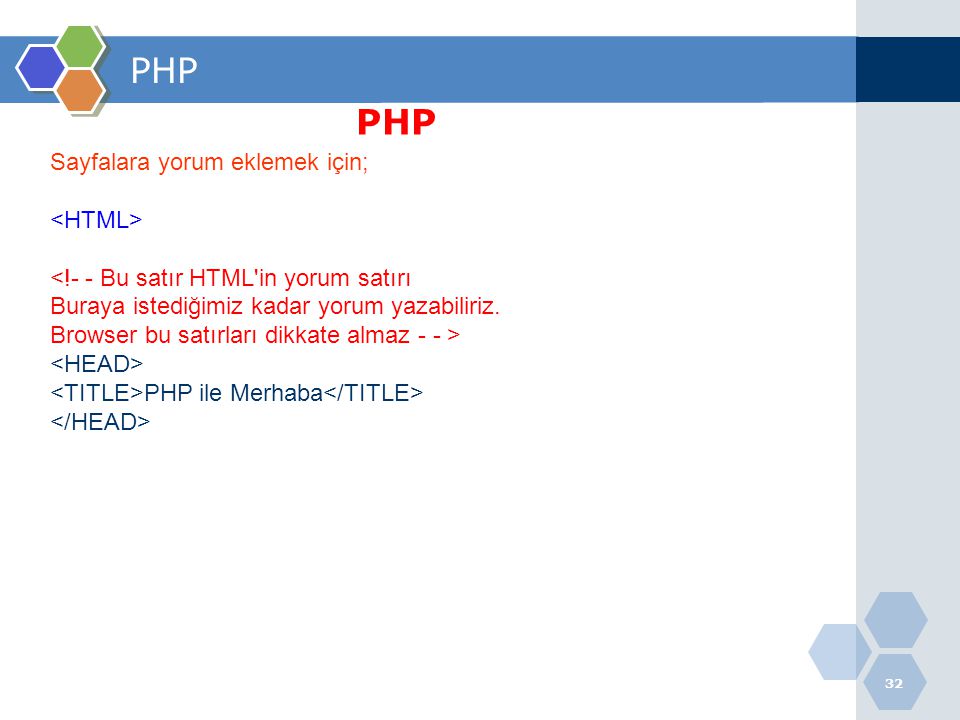 PHP PHP Sayfalara yorum eklemek için; <HTML>
