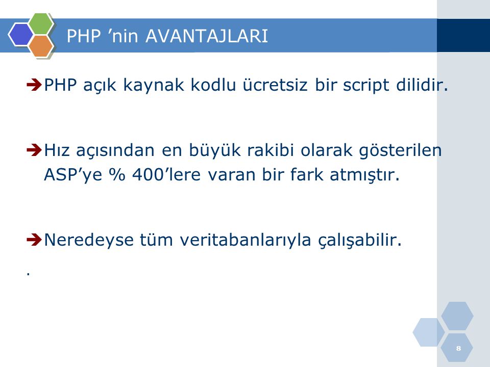 PHP ’nin AVANTAJLARI PHP açık kaynak kodlu ücretsiz bir script dilidir.