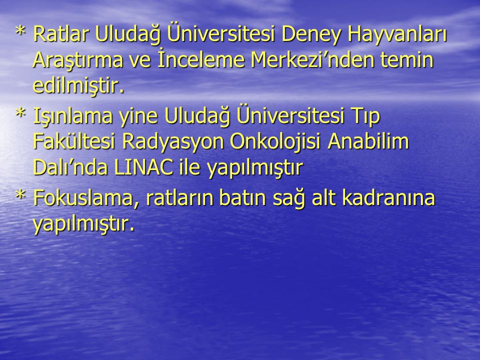 * Ratlar Uludağ Üniversitesi Deney Hayvanları Araştırma ve İnceleme Merkezi’nden temin edilmiştir.