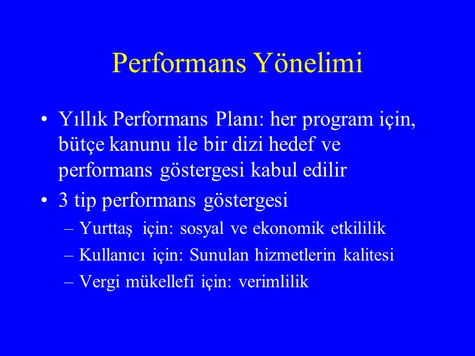 Performans Yönelimi Yıllık Performans Planı: her program için, bütçe kanunu ile bir dizi hedef ve performans göstergesi kabul edilir.