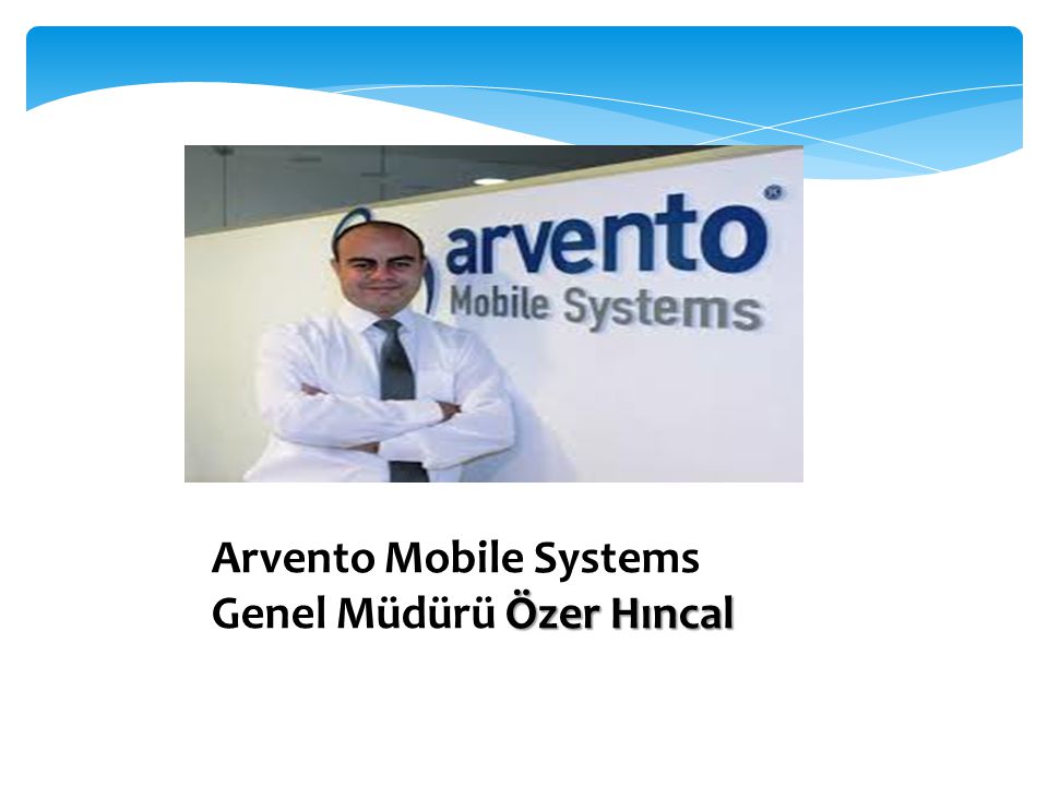 Arvento Mobile Systems Genel Müdürü Özer Hıncal