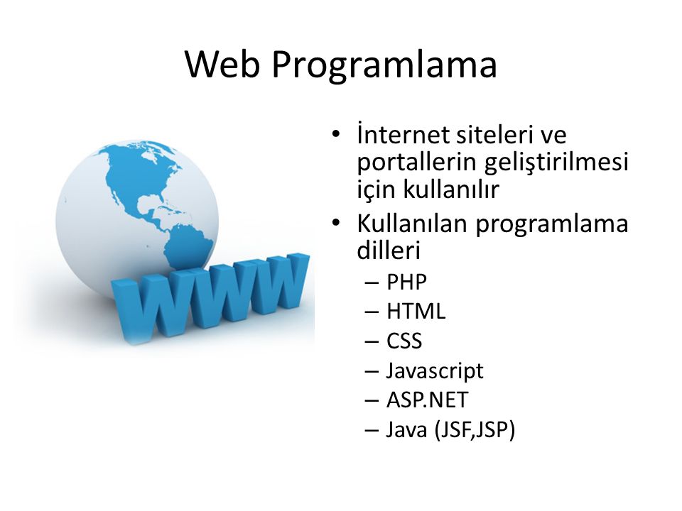 Web Programlama İnternet siteleri ve portallerin geliştirilmesi için kullanılır. Kullanılan programlama dilleri.
