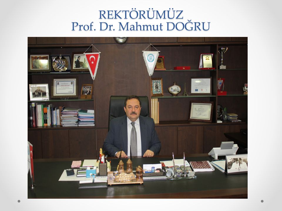 REKTÖRÜMÜZ Prof. Dr. Mahmut DOĞRU