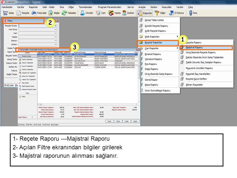 Reçete Raporu ---Majistral Raporu. 2- Açılan Filtre ekranından bilgiler girilerek.