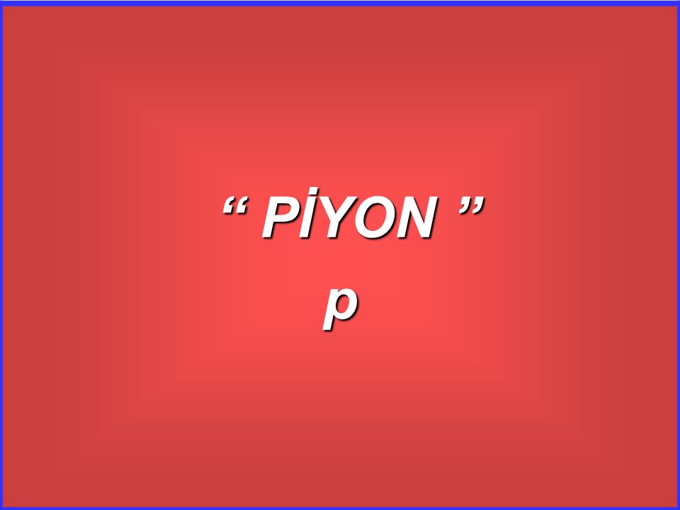 PİYON p