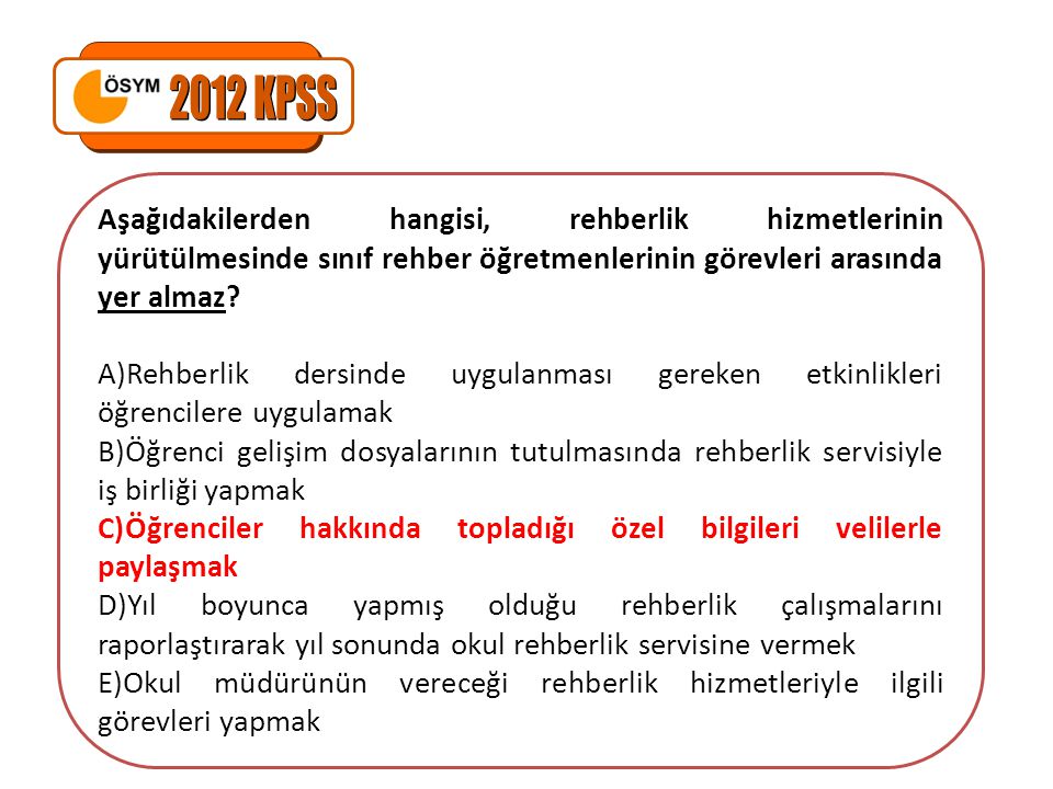 2012 KPSS Aşağıdakilerden hangisi, rehberlik hizmetlerinin yürütülmesinde sınıf rehber öğretmenlerinin görevleri arasında yer almaz