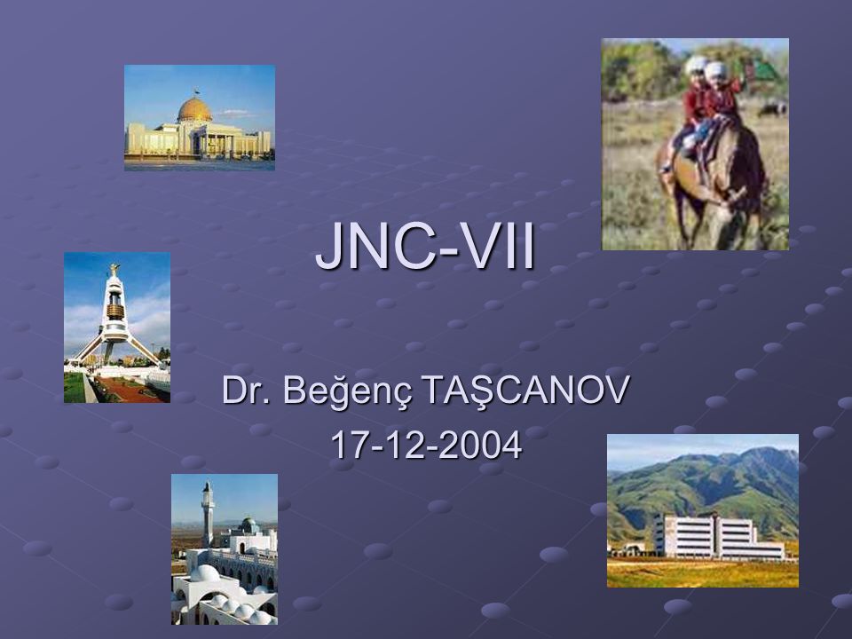 JNC-VII Dr. Beğenç TAŞCANOV