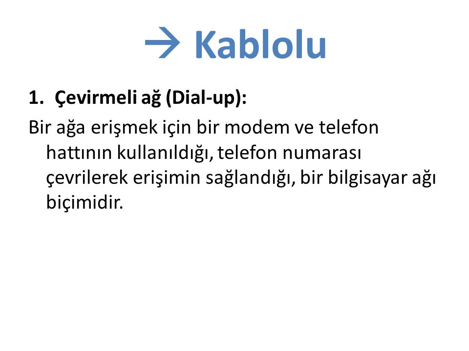  Kablolu Çevirmeli ağ (Dial-up):