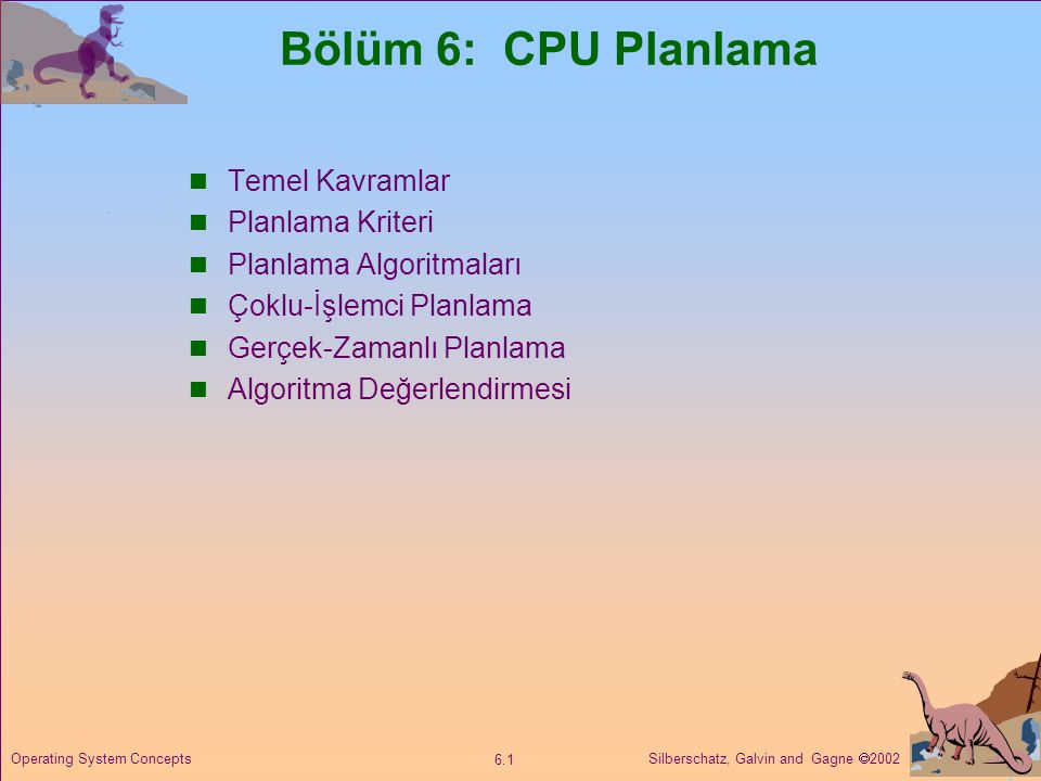 Bölüm 6: CPU Planlama Temel Kavramlar Planlama Kriteri