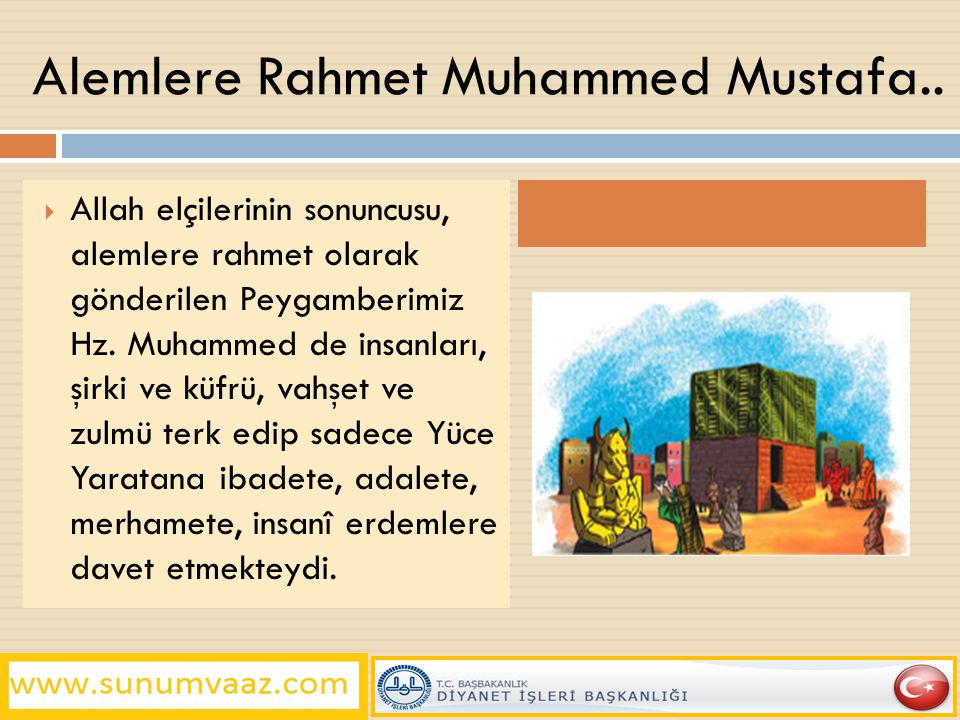 Alemlere Rahmet Muhammed Mustafa..