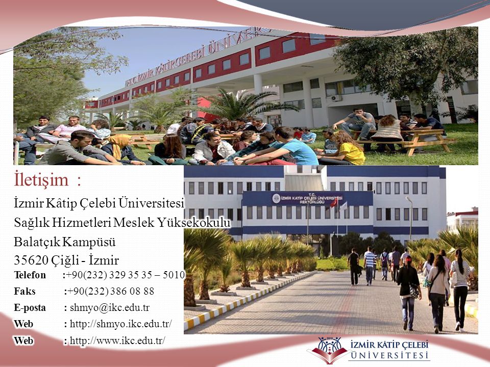 İletişim : İzmir Kâtip Çelebi Üniversitesi