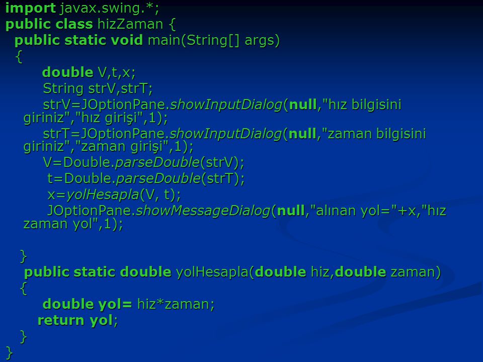 import javax.swing.*; public class hizZaman { public static void main(String[] args) { double V,t,x;