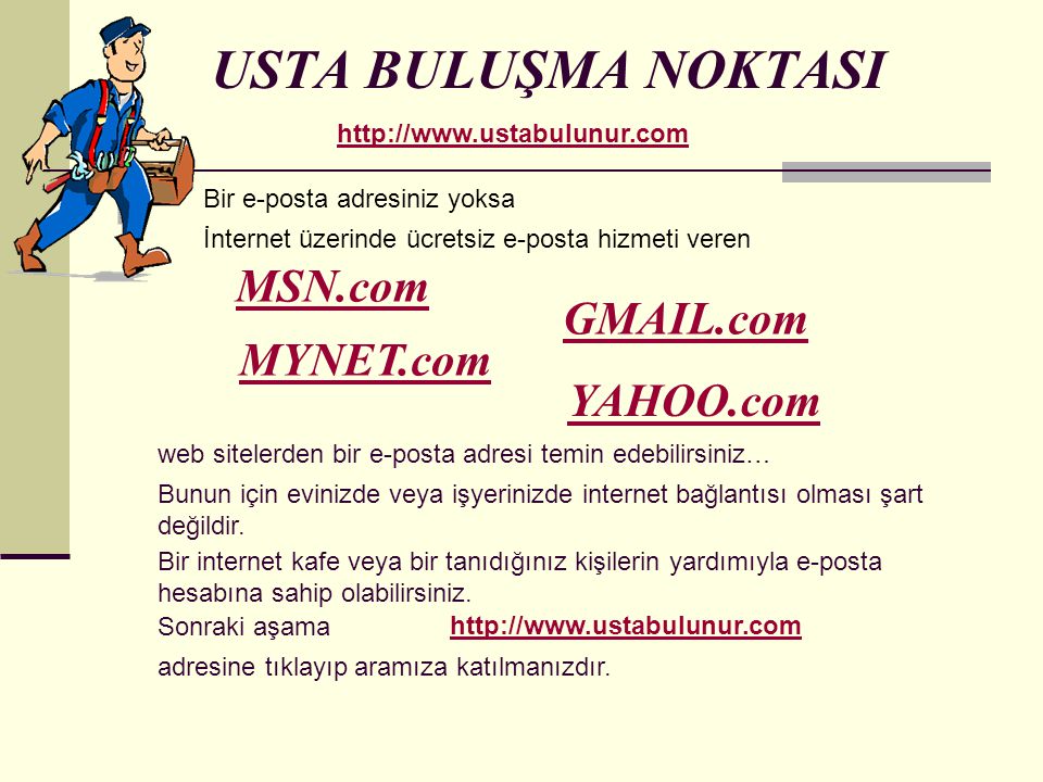 USTA BULUŞMA NOKTASI MSN.com GMAIL.com MYNET.com YAHOO.com
