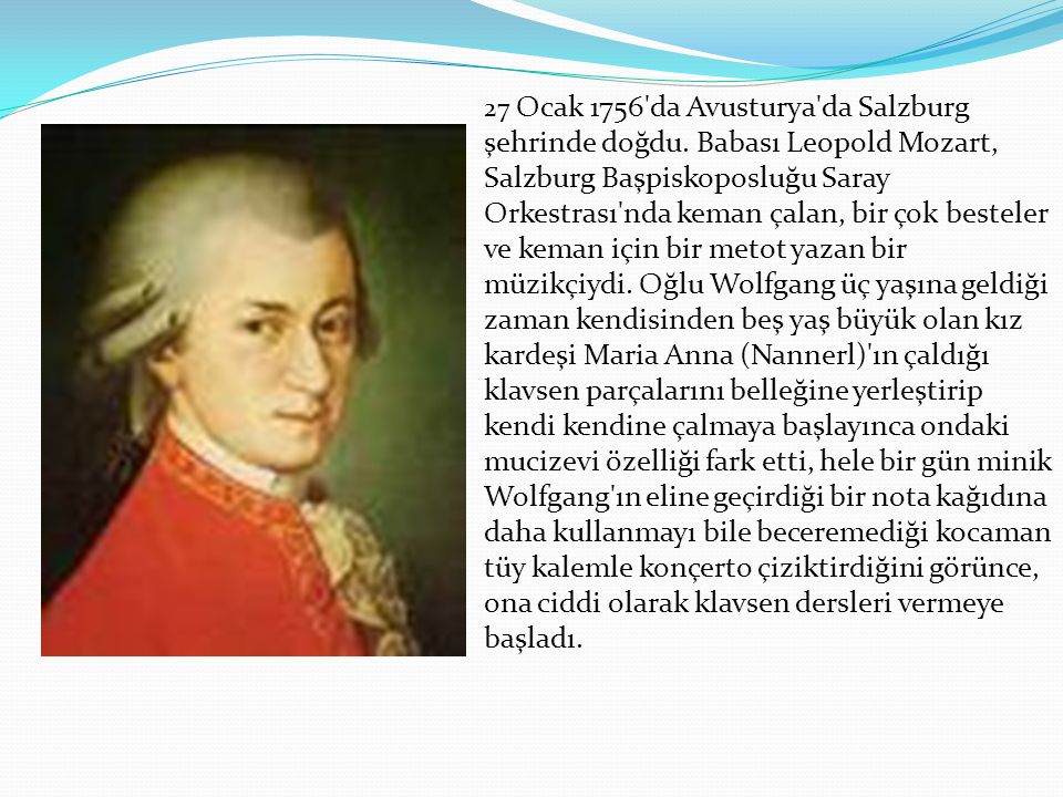 27 Ocak 1756 da Avusturya da Salzburg şehrinde doğdu