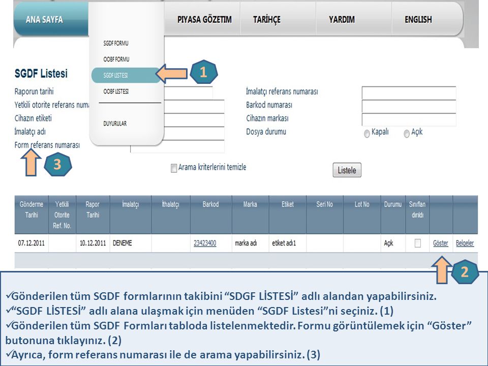 Gönderilen tüm SGDF formlarının takibini SDGF LİSTESİ adlı alandan yapabilirsiniz.