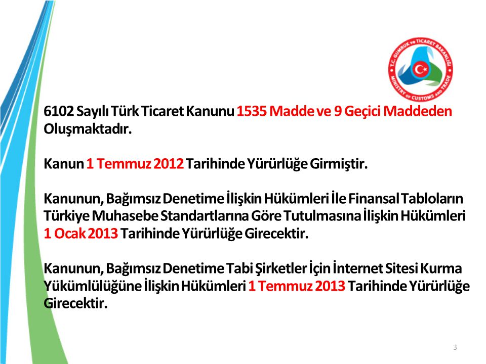 6102 Sayılı Türk Ticaret Kanunu 1535 Madde ve 9 Geçici Maddeden Oluşmaktadır.