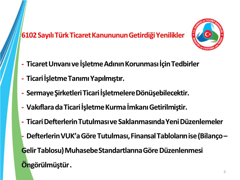 6102 Sayılı Türk Ticaret Kanununun Getirdiği Yenilikler - Ticaret Unvanı ve İşletme Adının Korunması İçin Tedbirler - Ticari İşletme Tanımı Yapılmıştır.