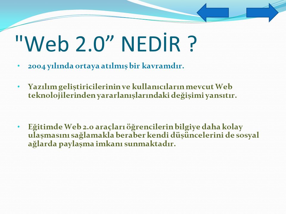 Web 2.0 NEDİR 2004 yılında ortaya atılmış bir kavramdır.