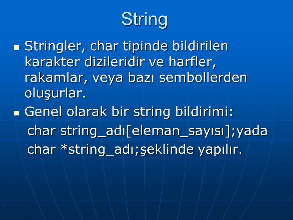 String Stringler, char tipinde bildirilen karakter dizileridir ve harfler, rakamlar, veya bazı sembollerden oluşurlar.