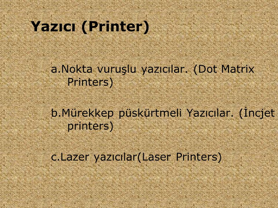 Yazıcı (Printer) a.Nokta vuruşlu yazıcılar. (Dot Matrix Printers)