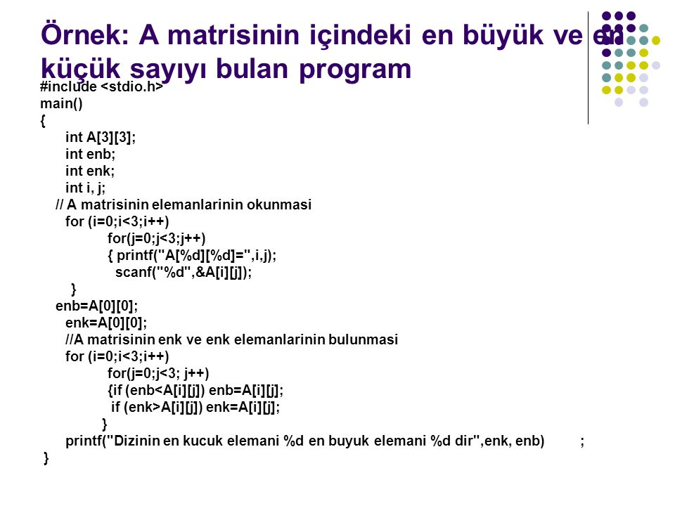 Örnek: A matrisinin içindeki en büyük ve en küçük sayıyı bulan program