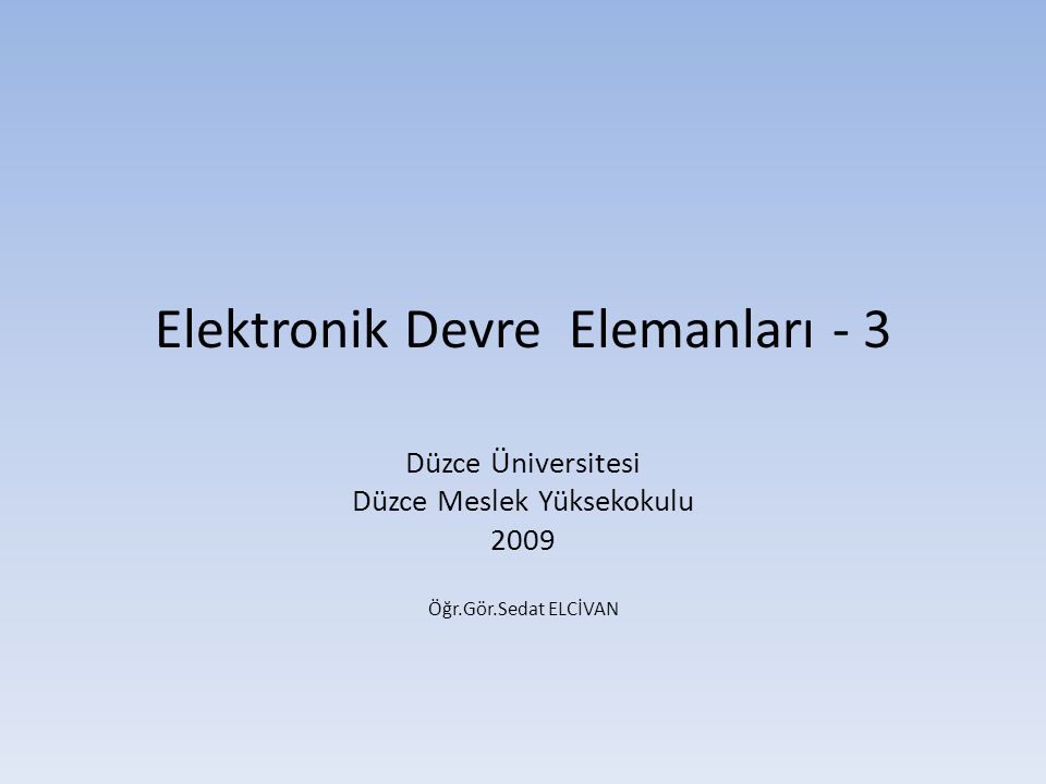 Elektronik Devre Elemanları - 3