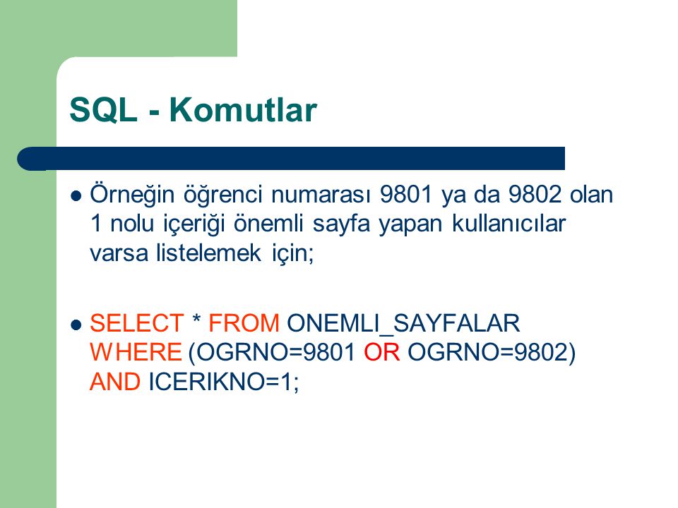 SQL - Komutlar Örneğin öğrenci numarası 9801 ya da 9802 olan 1 nolu içeriği önemli sayfa yapan kullanıcılar varsa listelemek için;