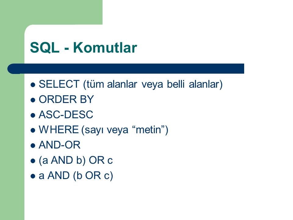 SQL - Komutlar SELECT (tüm alanlar veya belli alanlar) ORDER BY