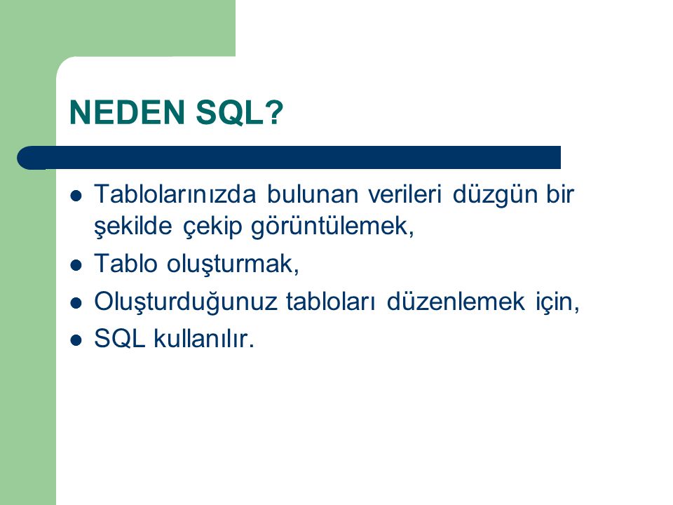 NEDEN SQL Tablolarınızda bulunan verileri düzgün bir şekilde çekip görüntülemek, Tablo oluşturmak,