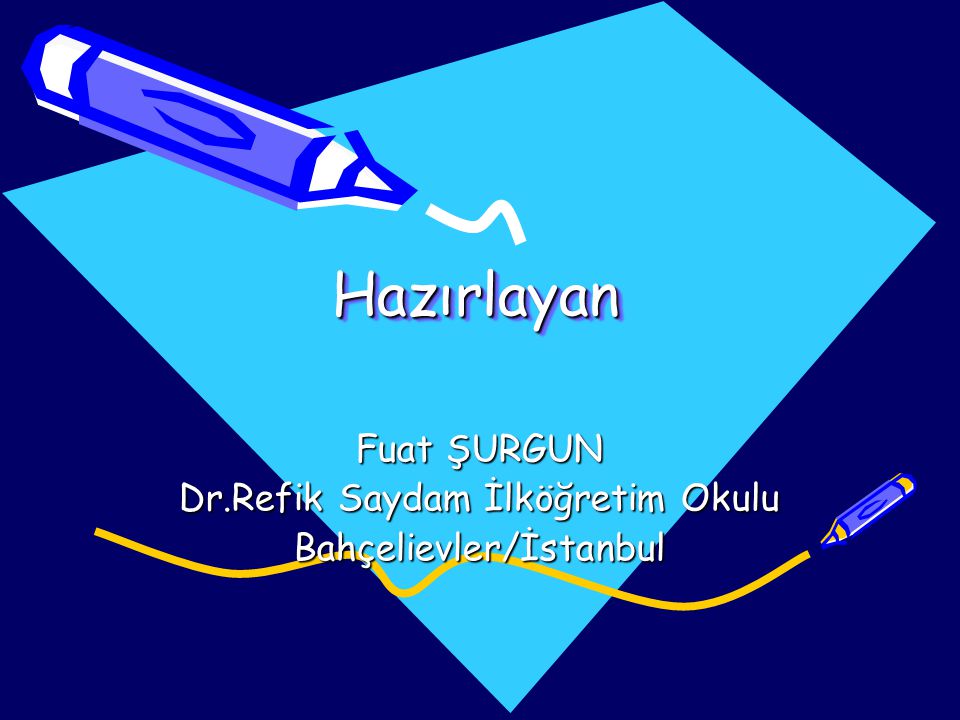 Fuat ŞURGUN Dr.Refik Saydam İlköğretim Okulu Bahçelievler/İstanbul