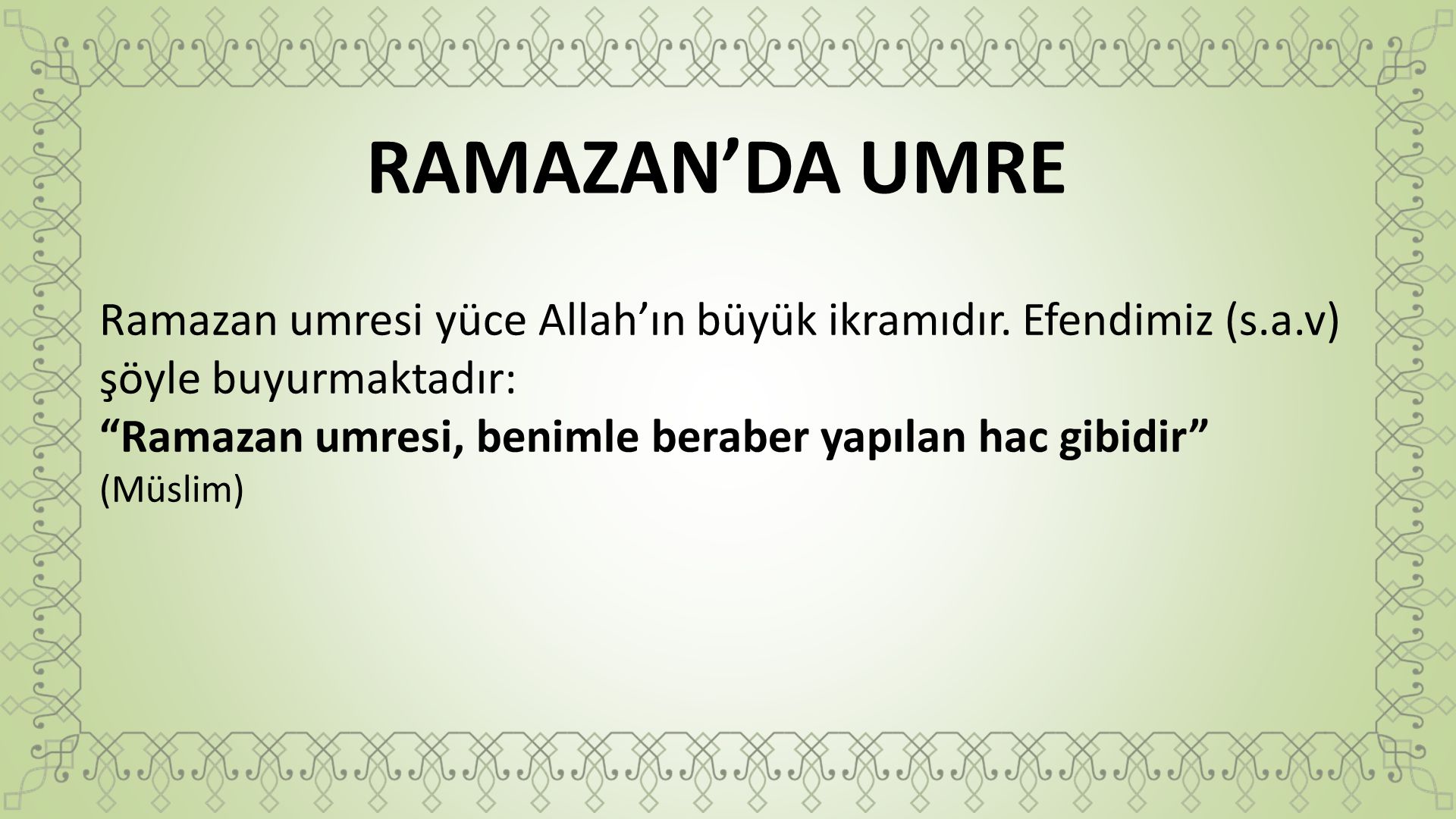 RAMAZAN’DA UMRE Ramazan umresi yüce Allah’ın büyük ikramıdır. Efendimiz (s.a.v) şöyle buyurmaktadır: