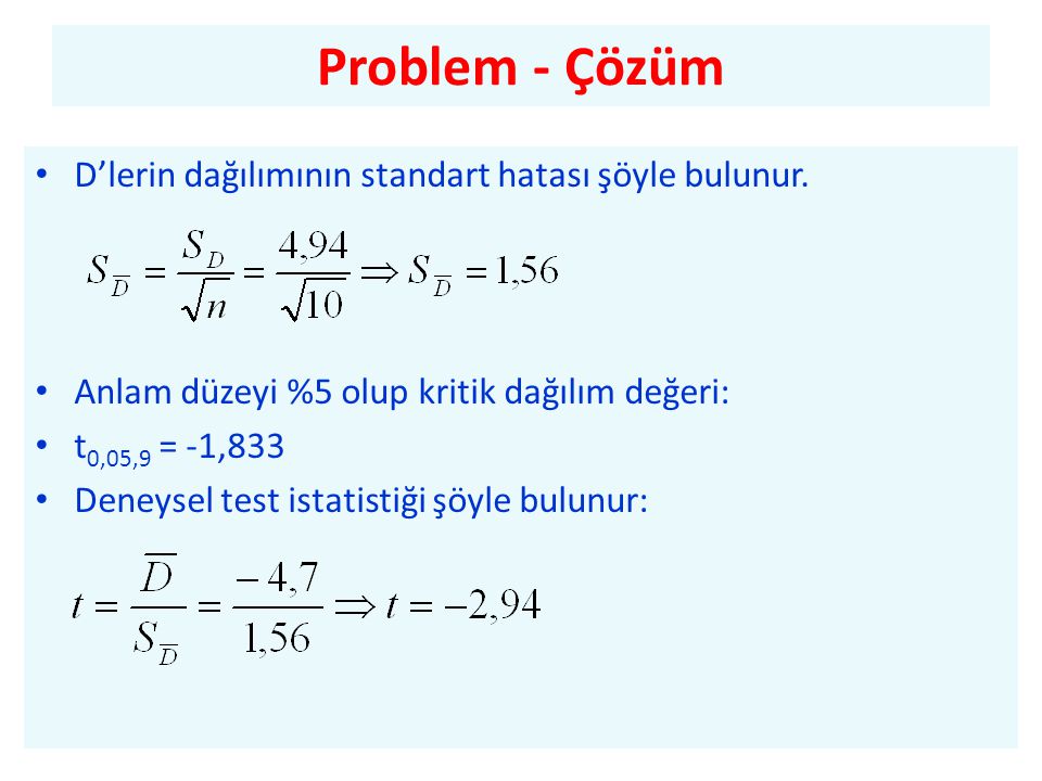 Problem - Çözüm D’lerin dağılımının standart hatası şöyle bulunur.