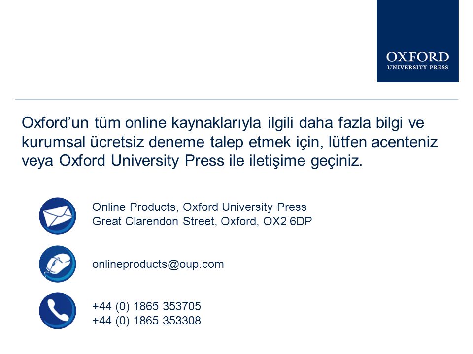 Oxford’un tüm online kaynaklarıyla ilgili daha fazla bilgi ve kurumsal ücretsiz deneme talep etmek için, lütfen acenteniz veya Oxford University Press ile iletişime geçiniz.